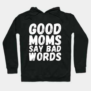 Good moms say bad words Hoodie